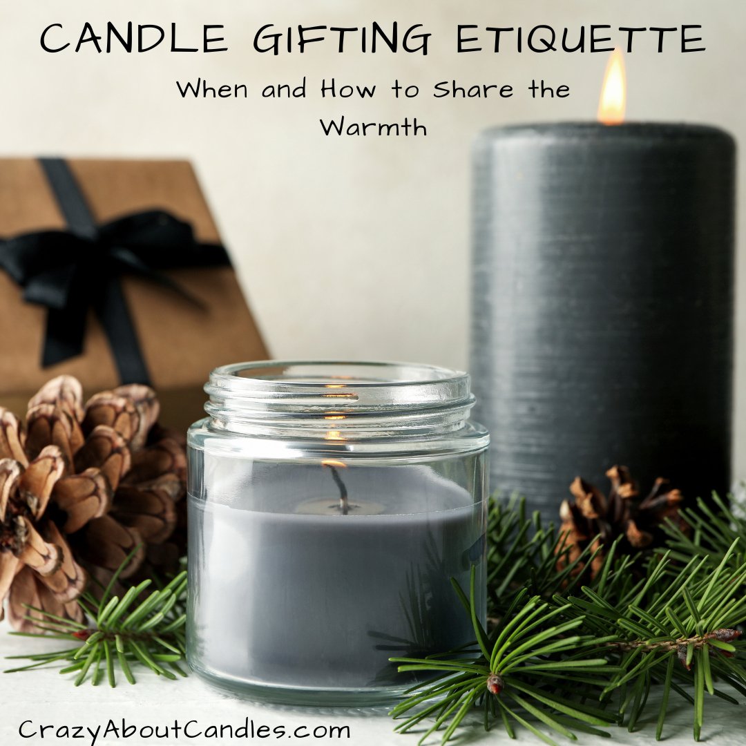 Candle Gifting Etiquette: When and How to Share the Warmth - Crazy About Candles